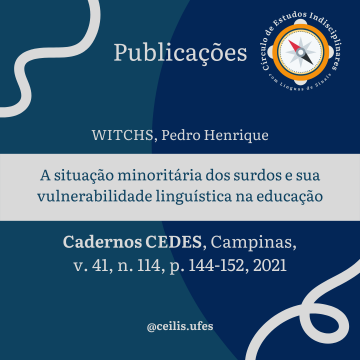 WITCHS, Pedro Henrique. A situação minoritária dos surdos e sua vulnerabilidade linguística na educação. Cadernos Cedes, Campinas, v. 41, n. 114, p. 144-152, 2021.