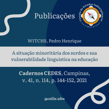 WITCHS, Pedro Henrique. A situação minoritária dos surdos e sua vulnerabilidade linguística na educação. Cadernos Cedes, Campinas, v. 41, n. 114, p. 144-152, 2021.